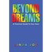 Beyond Dreams: A Practical Guide To Your Soul