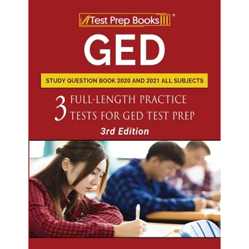 GED Study Question Book 2020 and 2021 All Subjects: Three Full-Length Practice Tests for GED Test Prep [3rd Edition]