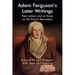 Adam Ferguson's Later Writings: New Letters and an Essay on the French Revolution