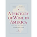 A History of Wine in America, Volume 1: From the Beginnings to Prohibition
