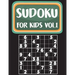 Sudoku For Kids: Sudoku Book For Kids Age 6-12 (Puzzles and Activity Book For Kids) - Volume.1: Sudoku Puzzles Book For Kids