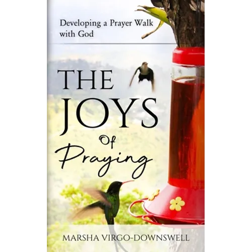 The Joys of Praying: Developing a Prayer Walk with God