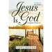 Jesus Is God: Scripture Proves It