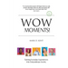 Wow Moments!: Turning Everyday Experiences Into Extraordinary Events