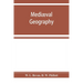 Mediæval geography. An essay in illustration of the Hereford Mappa Mundi