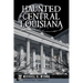 Haunted Central Louisiana