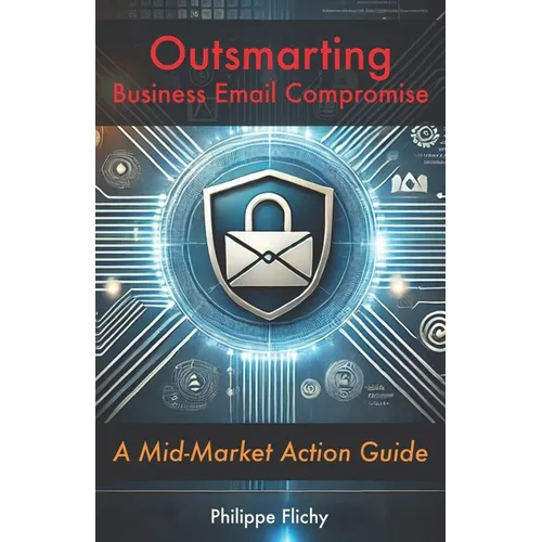 Outsmarting Business Email Compromise: A Mid-Market Action Guide