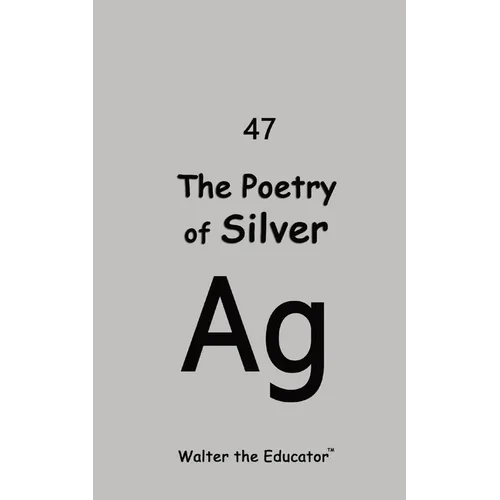 The Poetry of Silver