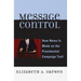 Message Control: How News Is Made on the Presidential Campaign Trail