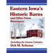 Eastern Iowa's Historic Barns and Other Farm Structures: Including the Amana Colonies