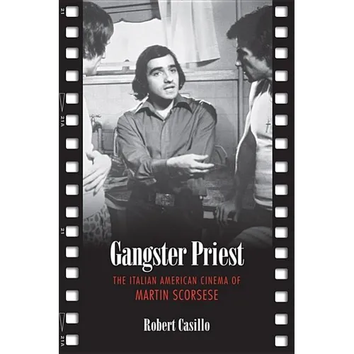 Gangster Priest: The Italian American Cinema of Martin Scorsese