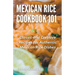 Mexican Rice Cookbook 101
