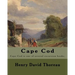 Cape Cod . By: Henry David Thoreau: Cape Cod is one of several excursion books by Henry David Thoreau.