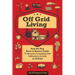 Off Grid Living: A Step-By-Step, Back to Basics Guide to Become Completely Self-Sufficient in as Little as 30 Days