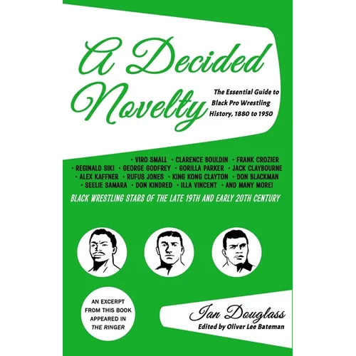 A Decided Novelty: The Essential Guide to Black Pro Wrestling History, 1880 - 1950