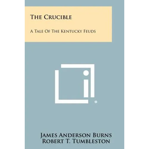 The Crucible: A Tale Of The Kentucky Feuds