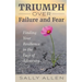 Triumph Over Failure and Fear