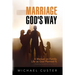 Marriage, God's Way: A Manual on Family Life as God Planned It