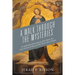 A Walk Through The Mysteries: An explanation of the mysteries of the Rosary The Seven Sorrows of Mary and The Divine Mercy Chaplet