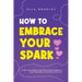 How to Embrace Your Spark: A Self-Love Guide for Teen Girls to Build Confidence, Boost Self-Esteem and Practice Self-Care