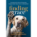 Finding Grace: The Inspiring True Story of Therapy Dogs Bringing Comfort, Hope, and Love to a Hurting World