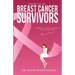 Chronicles Of Breast Cancer Survivors: Stories of Hope, Strength and Inspiration