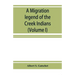 A migration legend of the Creek Indians: with a linguistic, historic and ethnographic introduction (Volume I)