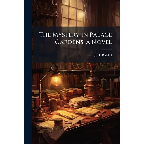 The Mystery in Palace Gardens. a Novel