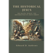 The Historical Jesus: The Death, Burial, and Resurrection of Jesus Christ