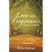 Love and Forgiveness: A Pathway to Freedom