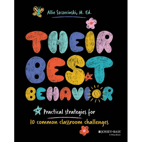 Their Best Behavior: Practical Strategies for 10 Common Classroom Challenges