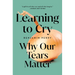 Learning to Cry: Why Our Tears Matter