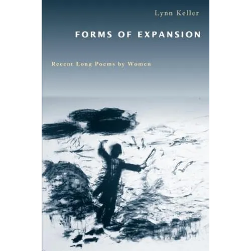 Forms of Expansion: Recent Long Poems by Women