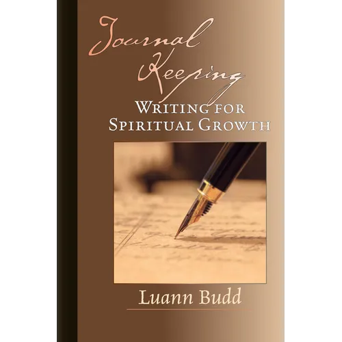 Journal Keeping: Writing for Spiritual Growth