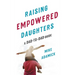 Raising Empowered Daughters: A Dad-To-Dad Guide