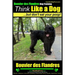 Bouvier Des Flandres Dog Training Think Like a Dog, but Don't Eat Your Poop!: Here's EXACTLY How to Train Your Bouvier Des Flandres