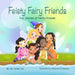 Feisty Fairy Friends: Fun Stories of feisty Girls' and their friendships