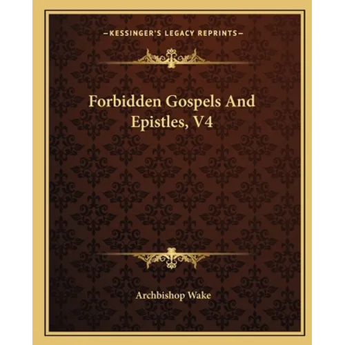 Forbidden Gospels And Epistles, V4