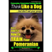 Pomeranian, Pomeranian Training AAA AKC: Think Like a Dog, but Don't Eat Your Poop! Pomeranian Breed Expert Training: Here's EXACTLY How to Train Your