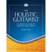 The Holistic Guitarist: A Complete Guide to Musical Well-Being with Online Video