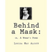 Behind a Mask: : or, A Woman's Power