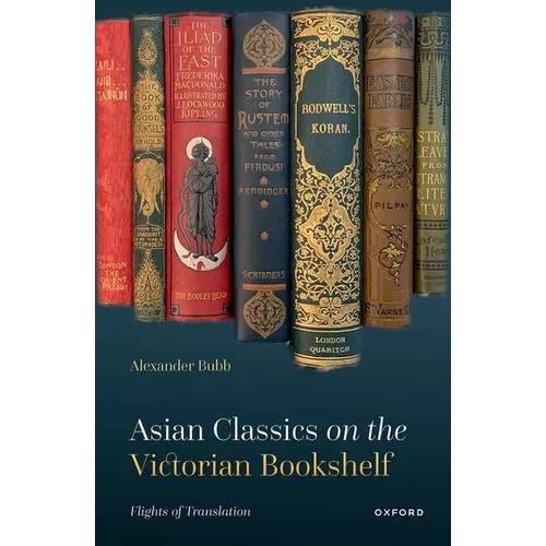 Asian Classics on the Victorian Bookshelf: Flights of Translation