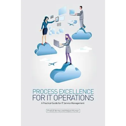 Process Excellence for IT Operations: a Practical Guide for IT Service Process Management