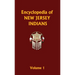 Encyclopedia of New Jersey Indians (Volume One)
