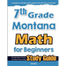 7th Grade Montana Math for Beginners: Standardized Testing and Home Schooling Study Guide