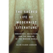 The Sacred Life of Modernist Literature: Immanence, Occultism, and the Making of the Modern World