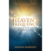 Heaven's Frequency: Tuning in to the Heartbeat of God
