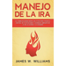 Manejo de la ira: El cambio de imagen mental de 21 días para tomar el control de tus emociones y conseguir liberarte de la ira, el estrés y la ansieda