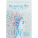 Becoming 'You' for Women: A Step-by-Step Guide to Self-Discovery and Whole Self Transformation