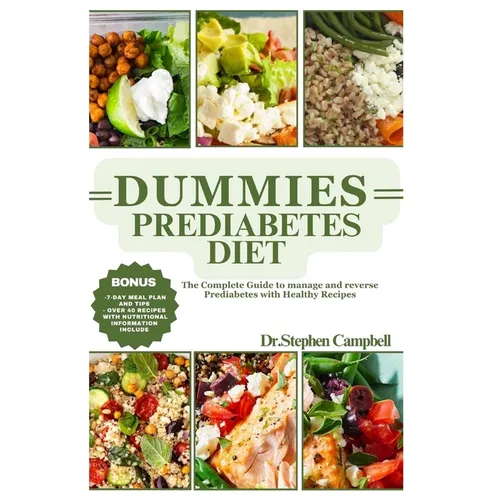 Dummies prediabetes diet: The Complete Guide to manage and reverse Prediabetes with Healthy Recipes